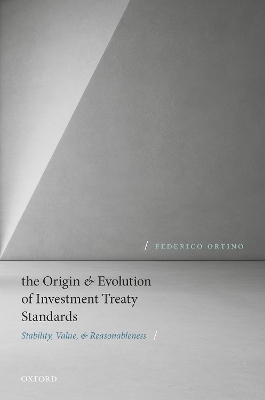 The Origin and Evolution of Investment Treaty Standards - Federico Ortino