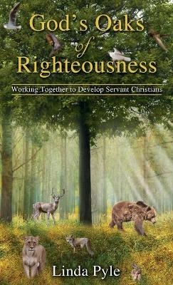 God's Oaks of Righteousness - Linda Pyle