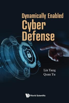 Dynamically Enabled Cyber Defense - Lin Yang, Quan Yu