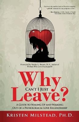Why Can't I Just Leave - Kristen Milstead, Sandra L Brown