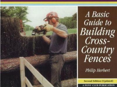 A Basic Guide to Building Cross-country Fences - Philip Herbert