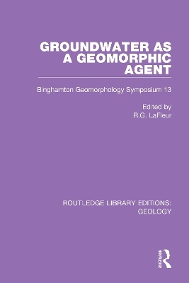 Groundwater as a Geomorphic Agent - R.G. Lafleur