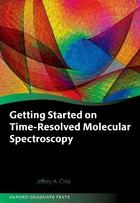Getting Started on Time-Resolved Molecular Spectroscopy - Jeffrey A. Cina