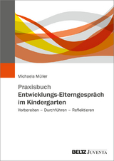 Praxisbuch Entwicklungs-Elterngespräch im Kindergarten - Michaela Müller