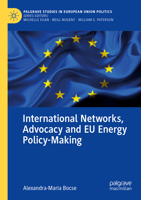 International Networks, Advocacy and EU Energy Policy-Making - Alexandra-Maria Bocse