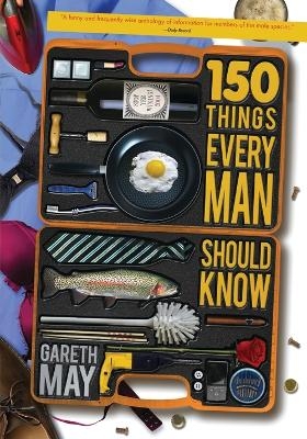 150 Things Every Man Should Know - Gareth May
