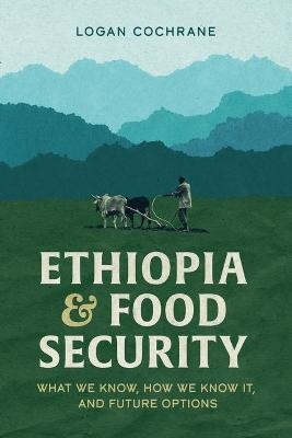 Ethiopia and Food Security - Logan Cochrane