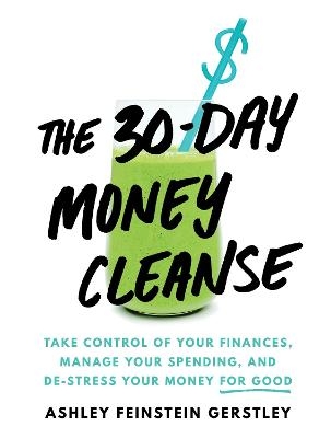 The 30-Day Money Cleanse - Ashley Feinstein Gerstley
