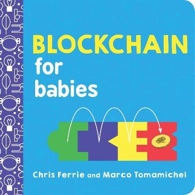 Blockchain for Babies - Chris Ferrie, Marco Tomamichel