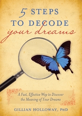 5 Steps to Decode Your Dreams - Gillian Holloway