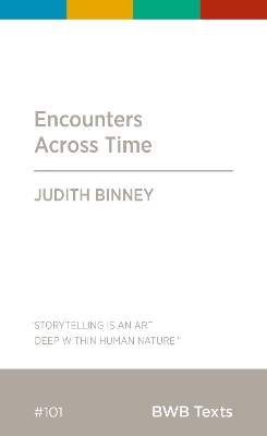 Encounters Across Time - Judith Binney