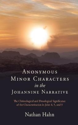 Anonymous Minor Characters in the Johannine Narrative - Nathan Hahn