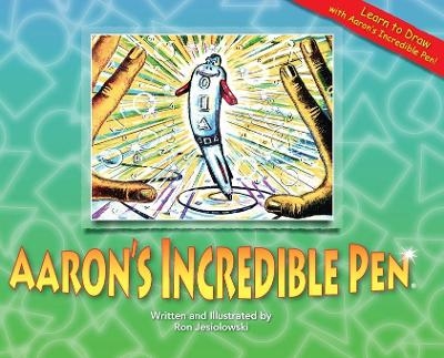 Aaron's Incredible Pen - Ron Jesiolowski