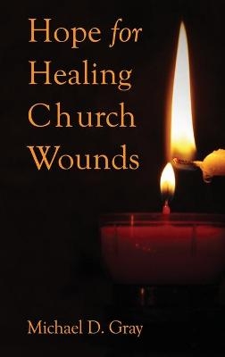 Hope For Healing Church Wounds - Dr. Michael Gray