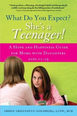 What Do You Expect? She's a Teenager! - Arden Greenspan-Goldberg