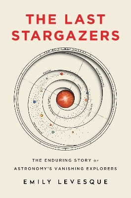 The Last Stargazers - Emily Levesque