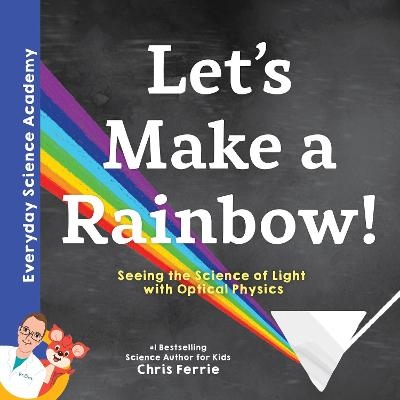 Let's Make a Rainbow! - Chris Ferrie