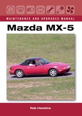 Mazda MX-5 Maintenance and Upgrades Manual -  Rob Hawkins