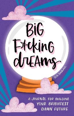 Big F*cking Dreams - D.A. Sarac