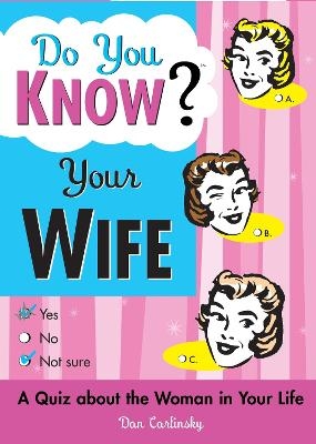 Do You Know Your Wife? - Dan Carlinsky