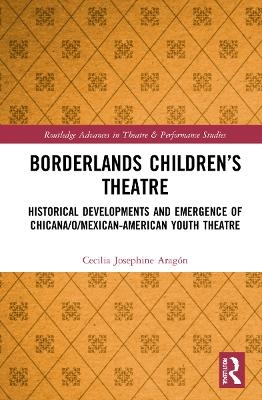 Borderlands Children’s Theatre - Cecilia Josephine Aragón