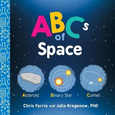 ABCs of Space - Chris Ferrie, Julia Kregenow