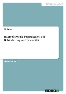 Intersektionale Perspektiven auf Behinderung und SexualitÃ¤t - M. Bernt