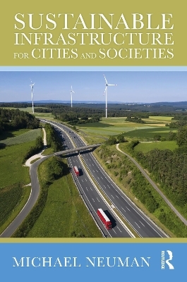 Sustainable Infrastructure for Cities and Societies - Michael Neuman