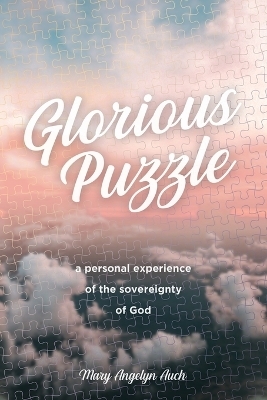 Glorious Puzzle - Mary Auch