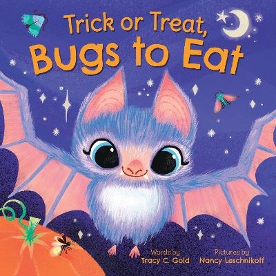 Trick or Treat, Bugs to Eat - Tracy C. Gold