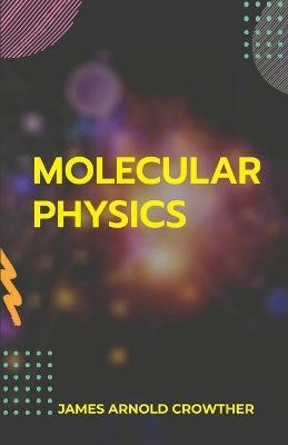 Molecular Physics - James Crowther Arnold