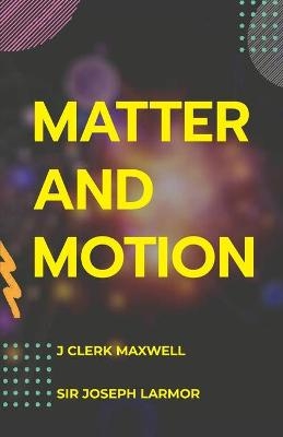 Matter and Motion - James Maxwell Clerk