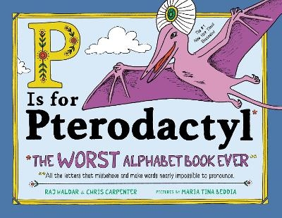 P Is for Pterodactyl - Chris Carpenter, Raj Haldar