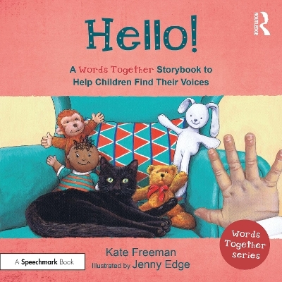 Hello!: A 'Words Together' Storybook to Help Children Find Their Voices - Kate Freeman