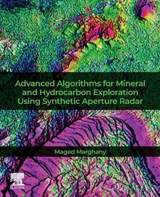 Advanced Algorithms for Mineral and Hydrocarbon Exploration Using Synthetic Aperture Radar - Maged Marghany