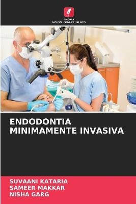 Endodontia Minimamente Invasiva - Suvaani Kataria, Sameer Makkar, Nisha Garg