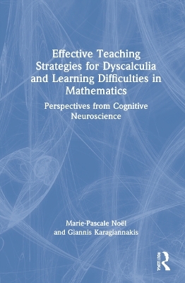 Effective Teaching Strategies for Dyscalculia and Learning Difficulties in Mathematics - Marie-Pascale Noël, Giannis Karagiannakis