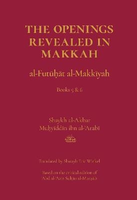 The Openings Revealed in Makkah, Volume 3: Book 5 & 6 - Muhyiddin Ibn Al-Arabi