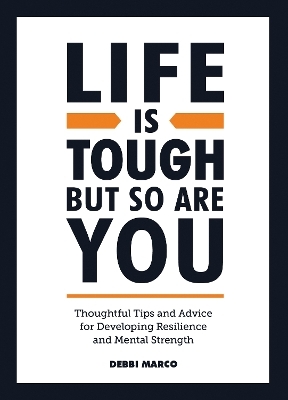 Life is Tough, But So Are You - Debbi Marco