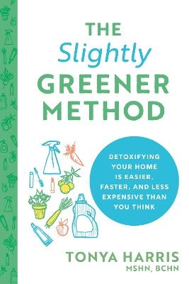 The Slightly Greener Method - Tonya Harris