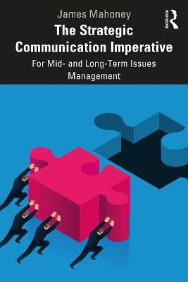 The Strategic Communication Imperative - James Mahoney