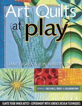 Art Quilts At Play -  Jane Davila,  Elin Waterston