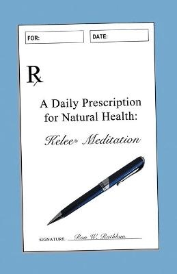 A Daily Prescription for Natural Health - Ron W Rathbun