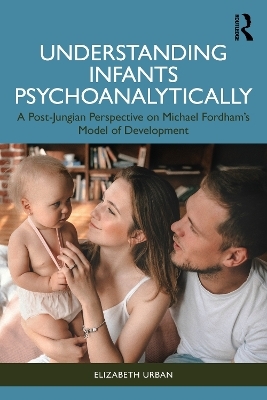 Understanding Infants Psychoanalytically - Elizabeth Urban