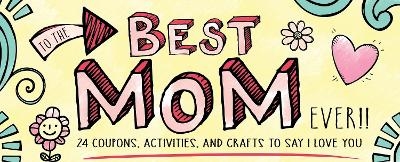 To the Best Mom Ever! -  Sourcebooks