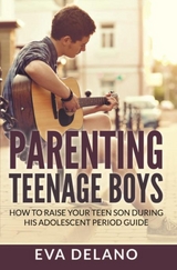 Parenting Teenage Boys - Eva Delano