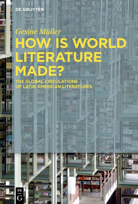 How Is World Literature Made? - Gesine Müller