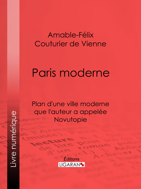 Paris moderne -  Ligaran,  Amable-Felix Couturier de Vienne