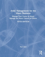 Artist Management for the Music Business - Allen, Paul