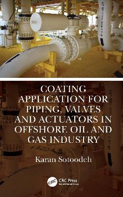 Coating Application for Piping, Valves and Actuators in Offshore Oil and Gas Industry - Karan Sotoodeh